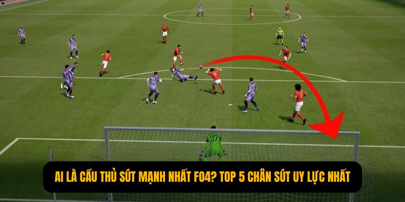 Ai Là Cầu Thủ Sút Mạnh Nhất FO4? Top 5 Chân Sút Uy Lực Nhất