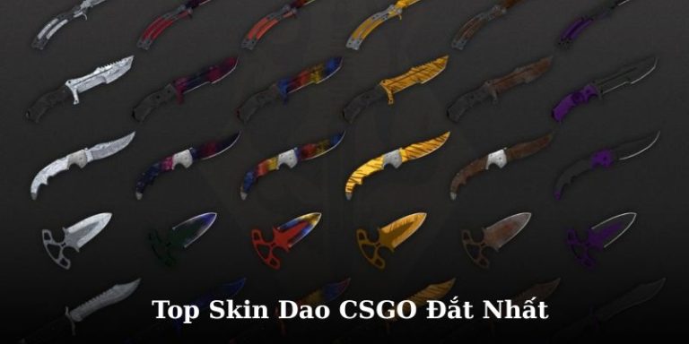 Top Skin Dao CSGO Đắt Nhất Được Nhiều Game Thủ Săn Lùng