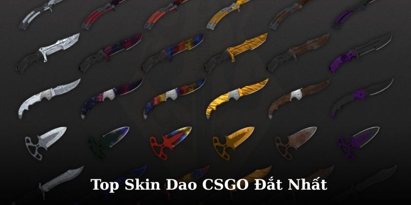 Top Skin Dao CSGO Đắt Nhất Được Nhiều Game Thủ Săn Lùng