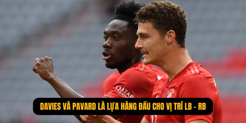 Alphonso Davies và Benjamin Pavard là lựa hàng đầu cho vị trí LB - RB