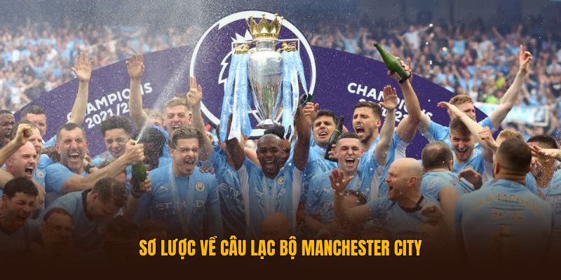 Sơ lược về câu lạc bộ Manchester City