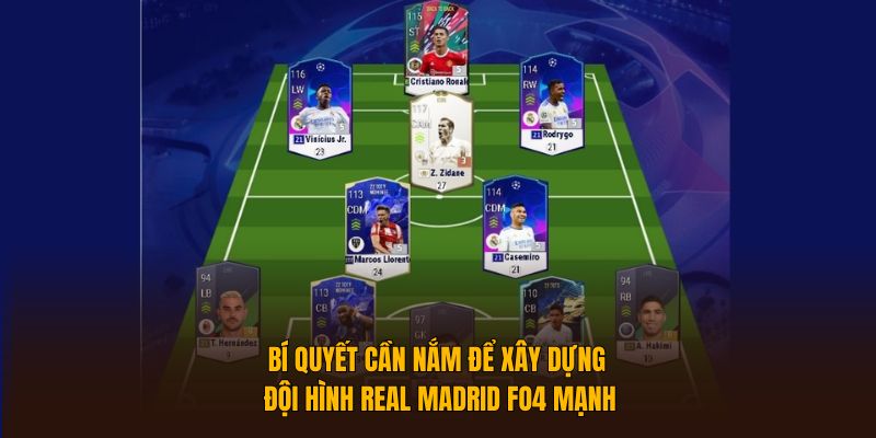 Bí quyết cần nắm để xây dựng đội hình Real Madrid FO4 mạnh