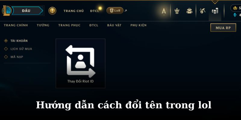 Tìm hiểu chi tiết cách đổi tên liên minh huyền thoại