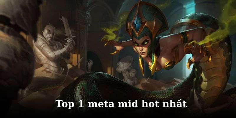 Khám phá vị tướng đứng top 1 meta mid lol mùa hiện tại