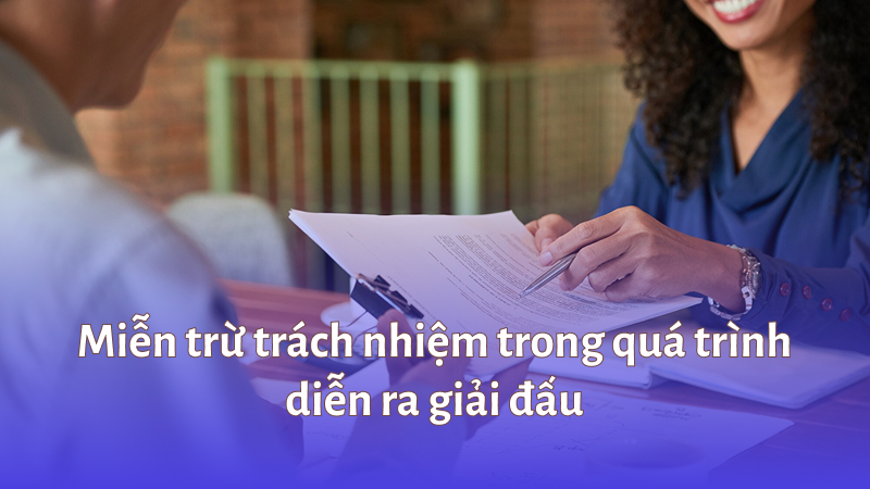 Miễn trừ trách nhiệm trong quá trình diễn ra giải đấu