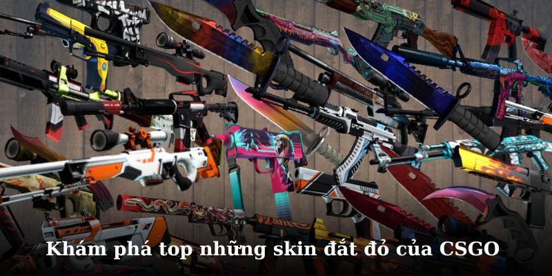Khám phá chi tiết những skin csgo đắt nhất đến hàng tỷ đồng