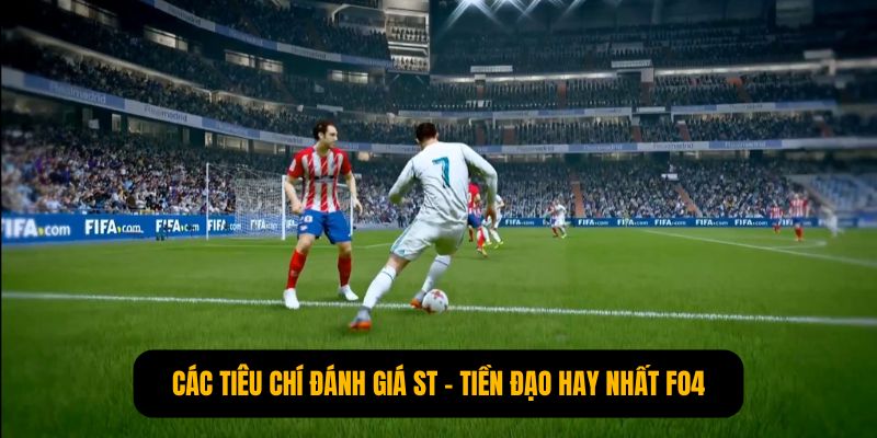 Các tiêu chí đánh giá ST - tiền đạo hay nhất FO4